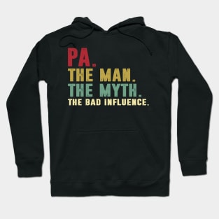 Pa - The Man - The Myth - The Bad Influence Father's Day Gift Dad Hoodie